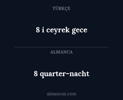 8 i ceyrek gece - 8 quarter-nacht