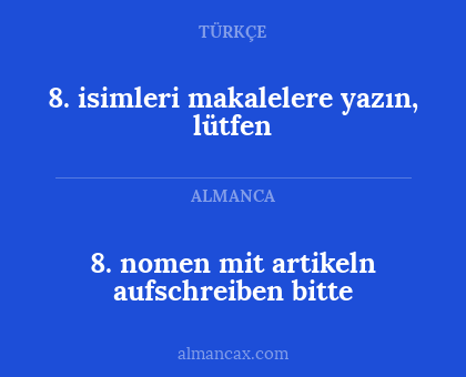 8. isimleri makalelere yazın, lütfen - 8. nomen mit artikeln aufschreiben bitte