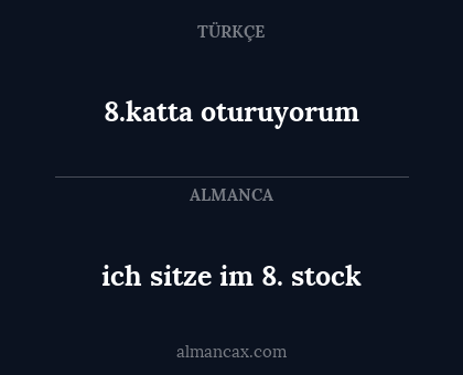 8.katta oturuyorum - ich sitze im 8. stock