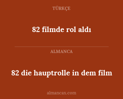 82 filmde rol aldı - 82 die hauptrolle in dem film