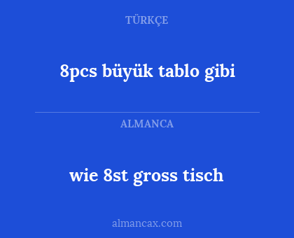 8pcs büyük tablo gibi - wie 8st gross tisch