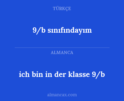 ich bin in der klasse 9/b - 9/b sınıfındayım