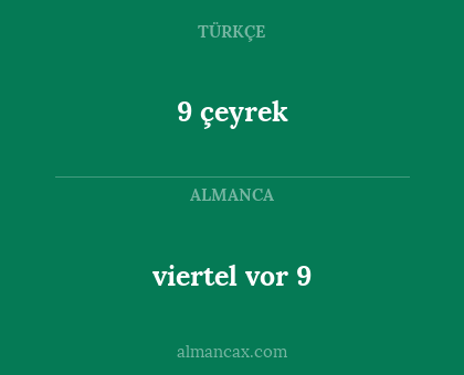 9 çeyrek - viertel vor 9