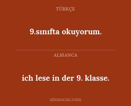 9.sınıfta okuyorum. - ich lese in der 9. klasse.