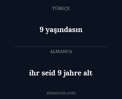 9 yaşındasın - ihr seid 9 jahre alt