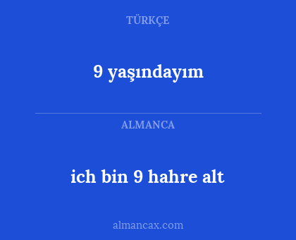 ich bin 9 hahre alt - 9 yaşındayım
