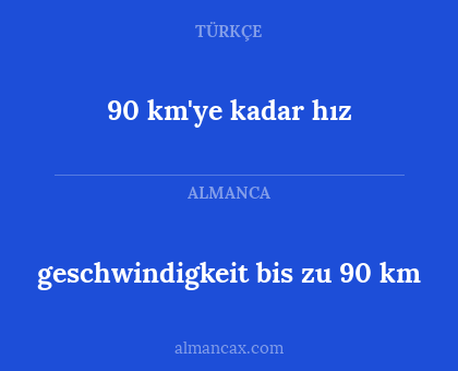 geschwindigkeit bis zu 90 km - 90 km'ye kadar hız