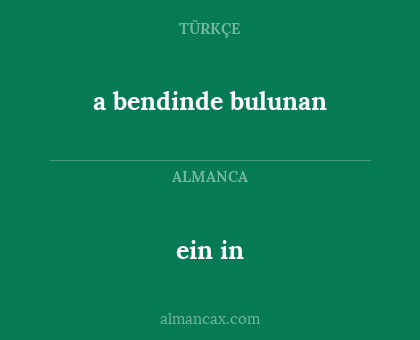 ein in - a bendinde bulunan