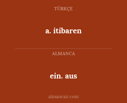 ein. aus - a. itibaren