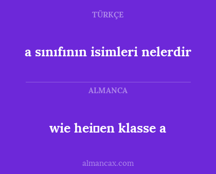 wie heiβen klasse a - a sınıfının isimleri nelerdir