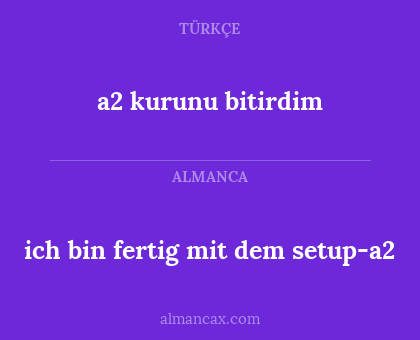 a2 kurunu bitirdim - ich bin fertig mit dem setup-a2
