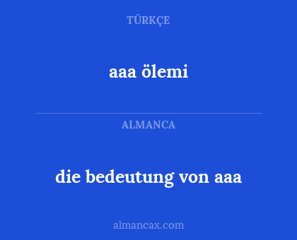 aaa ölemi - die bedeutung von aaa