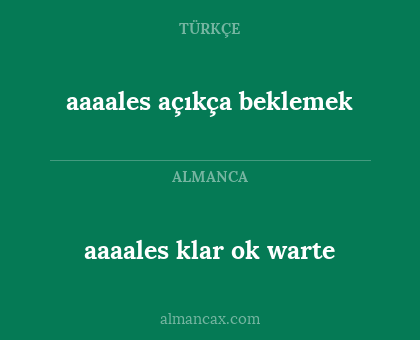 aaaales açıkça beklemek - aaaales klar ok warte