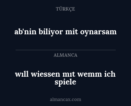 wıll wiessen mıt wemm ich spiele - ab'nin biliyor mit oynarsam