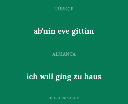 ich wıll ging zu haus - ab'nin eve gittim