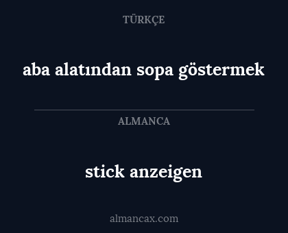 stick anzeigen - aba alatından sopa göstermek