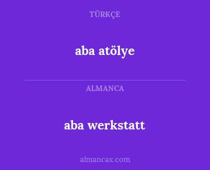 aba werkstatt - aba atölye