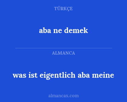 aba ne demek - was ist eigentlich aba meine