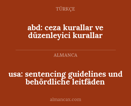 abd: ceza kurallar ve düzenleyici kurallar - usa: sentencing guidelines und behördliche leitfäden
