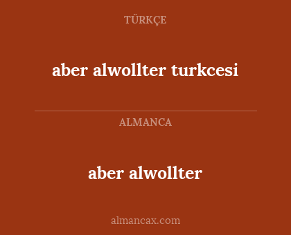 aber alwollter - aber alwollter turkcesi