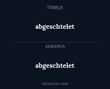 abgeschtelet - abgeschtelet