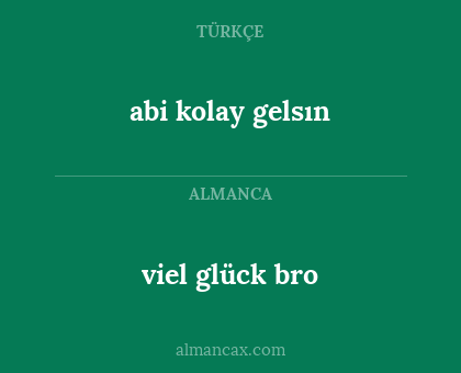 abi kolay gelsın - viel glück bro