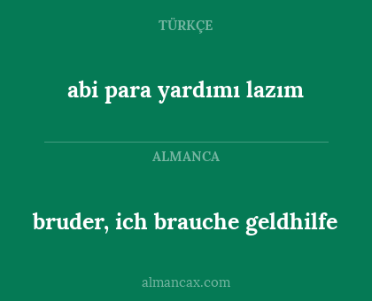 abi para yardımı lazım - bruder, ich brauche geldhilfe