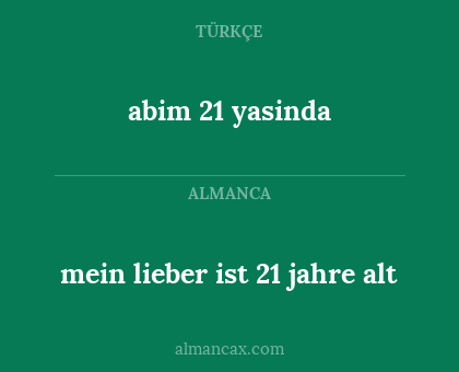 mein lieber ist 21 jahre alt - abim 21 yasinda