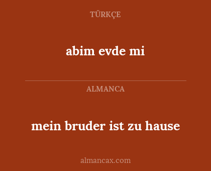 abim evde mi - mein bruder ist zu hause