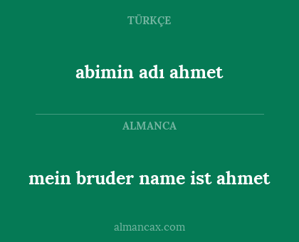mein bruder name ist ahmet - abimin adı ahmet