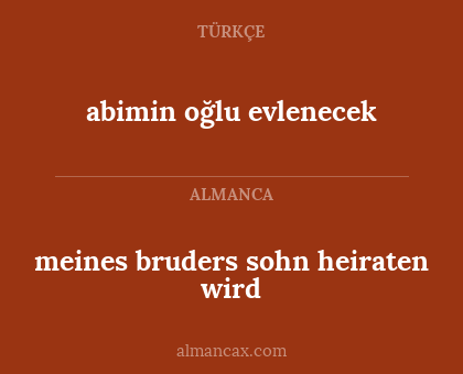 abimin oğlu evlenecek - meines bruders sohn heiraten wird