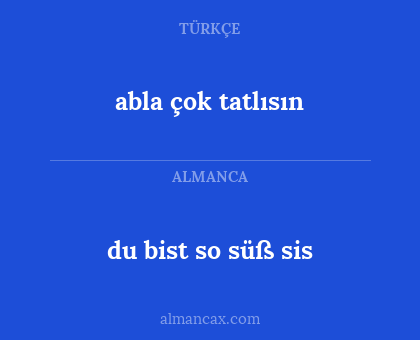 abla çok tatlısın - du bist so süß sis
