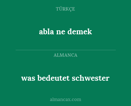 was bedeutet schwester - abla ne demek