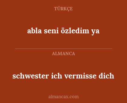 abla seni özledim ya - schwester ich vermisse dich