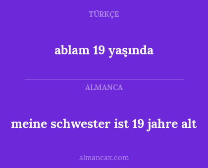 ablam 19 yaşında - meine schwester ist 19 jahre alt
