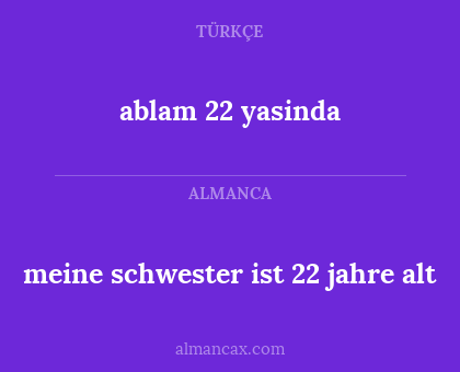 meine schwester ist 22 jahre alt - ablam 22 yasinda