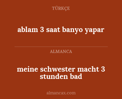 meine schwester macht 3 stunden bad - ablam 3 saat banyo yapar