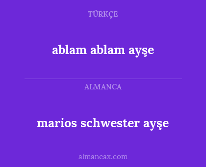 ablam ablam ayşe - marios schwester ayşe