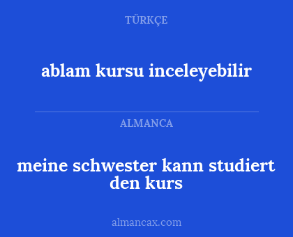 ablam kursu inceleyebilir - meine schwester kann studiert den kurs