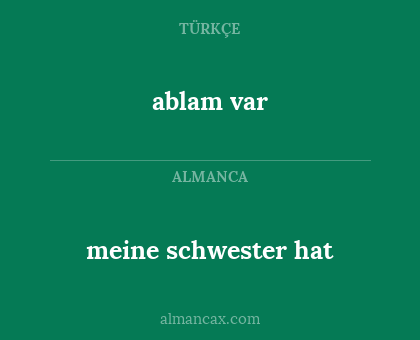 ablam var - meine schwester hat