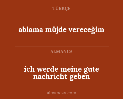 ich werde meine gute nachricht geben - ablama müjde vereceğim