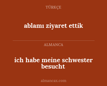 ich habe meine schwester besucht - ablamı ziyaret ettik