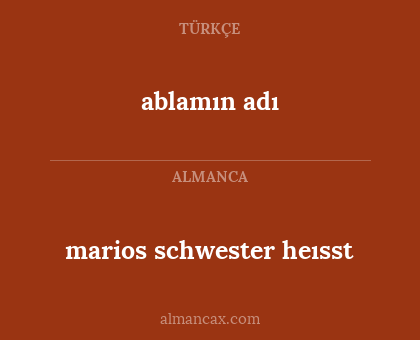 ablamın adı - marios schwester heısst