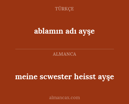 ablamın adı ayşe - meine scwester heisst ayşe