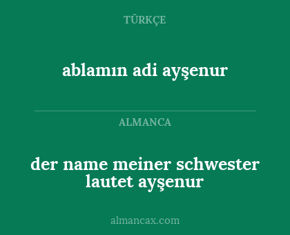 ablamın adi ayşenur - der name meiner schwester lautet ayşenur