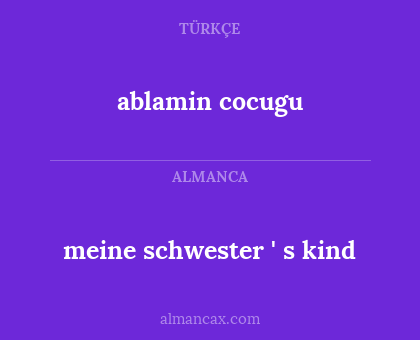 ablamin cocugu - meine schwester ' s kind