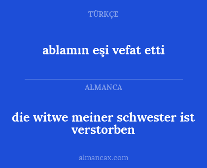 ablamın eşi vefat etti - die witwe meiner schwester ist verstorben