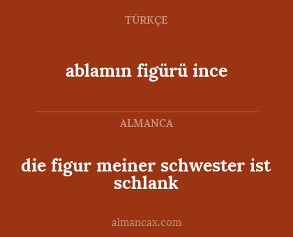die figur meiner schwester ist schlank - ablamın figürü ince