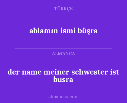 ablamın ismi büşra - der name meiner schwester ist busra