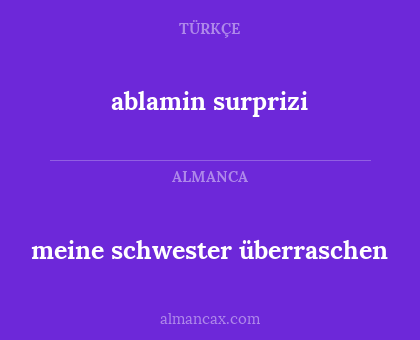 meine schwester überraschen - ablamin surprizi
